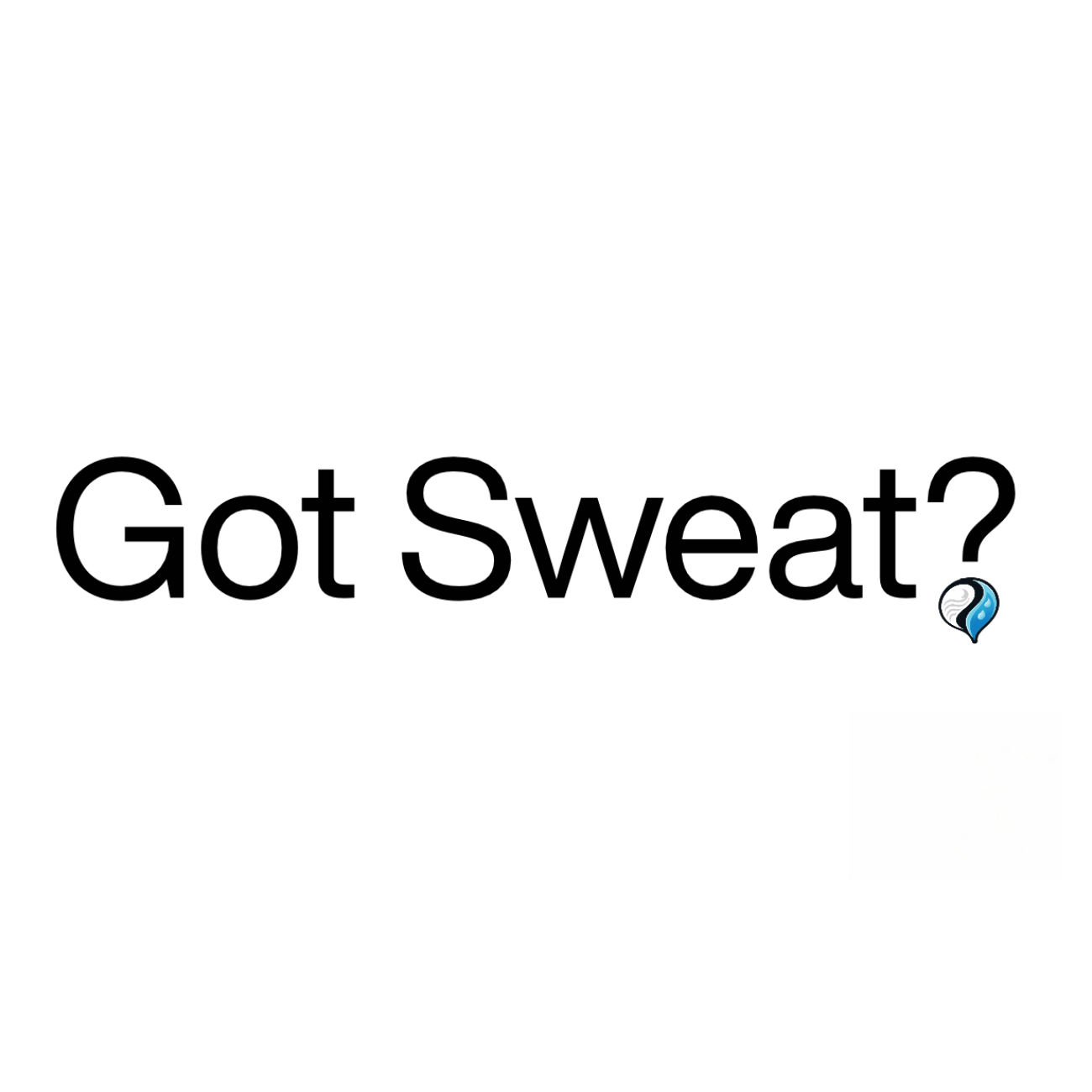 Got Sweat
